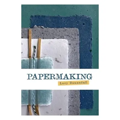 Papermaking - Baxandall, Lucy