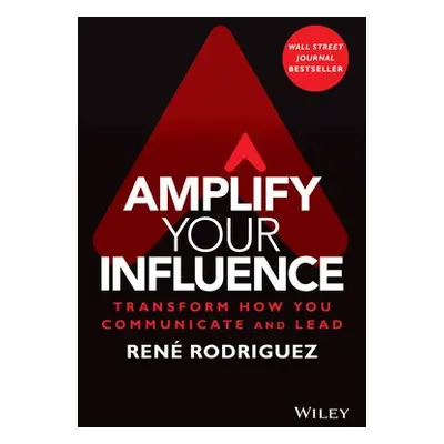 Amplify Your Influence - Rodriguez, Rene