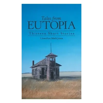 Tales from Eutopia - Jones, Llewellyn Mark