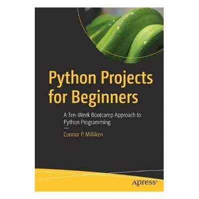 Python Projects for Beginners - Milliken, Connor P.