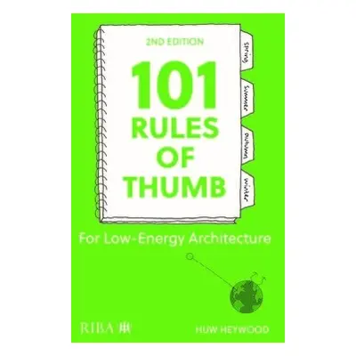 101 Rules of Thumb for Low-Energy Architecture - Heywood, Huw