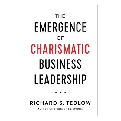 Emergence of Charismatic Business Leadership - Tedlow, Richard S.