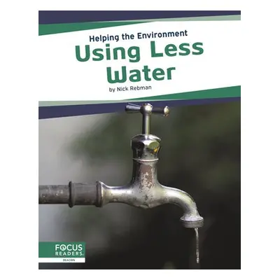 Helping the Environment: Using Less Water - Rebman, Nick