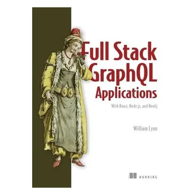 Fullstack GraphQL Applications with GRANDstack - Lyon, William