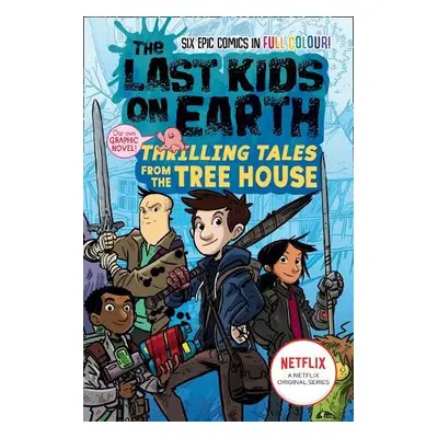 Last Kids on Earth: Thrilling Tales from the Tree House - Brallier, Max