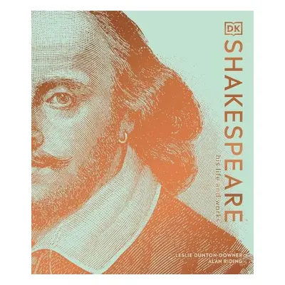 Shakespeare His Life and Works - Dunton-Downer, Leslie a Riding, Alan