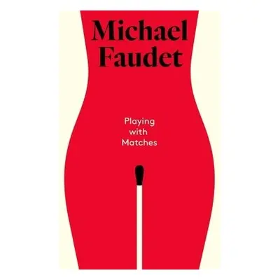 Playing with Matches - Faudet, Michael