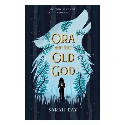 Ora and the Old God - Day, Sarah