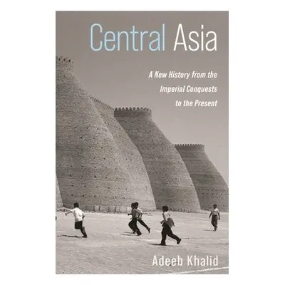 Central Asia - Khalid, Adeeb