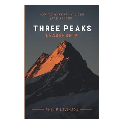 Three Peaks Leadership - Levinson, Philip