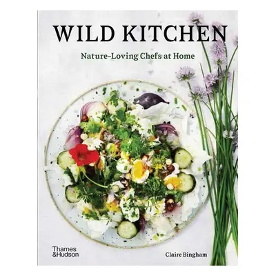 Wild Kitchen - Bingham, Claire