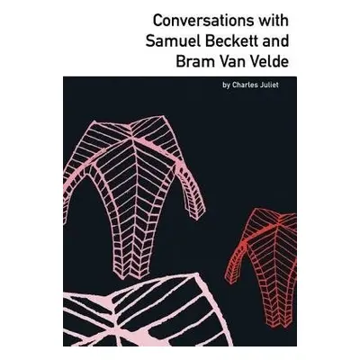 Conversations with Samuel Beckett and Bram Van Velde - Juliet, Charles