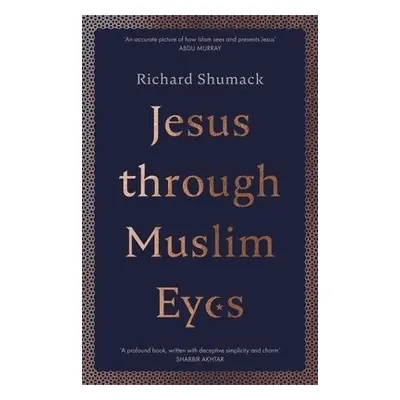 Jesus through Muslim Eyes - Shumack, Richard