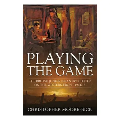 Playing the Game - Moore-Bick, Christopher