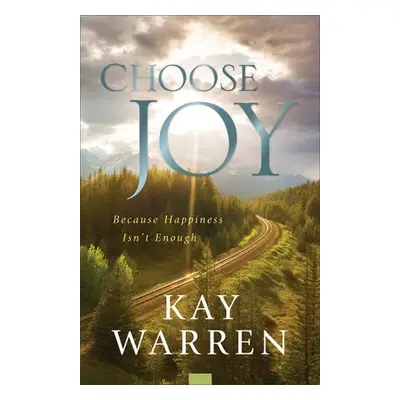 Choose Joy - Warren, Kay