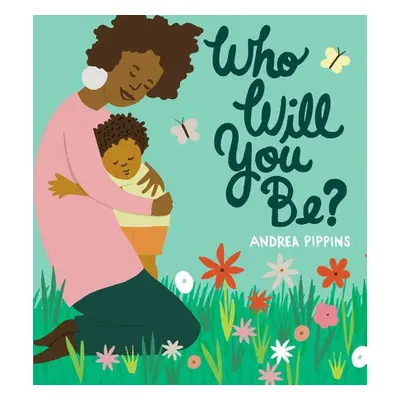 Who Will You Be? - Pippins, Andrea