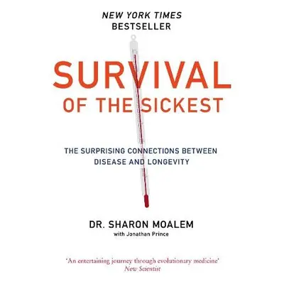 Survival of the Sickest - Moalem, Dr Sharon