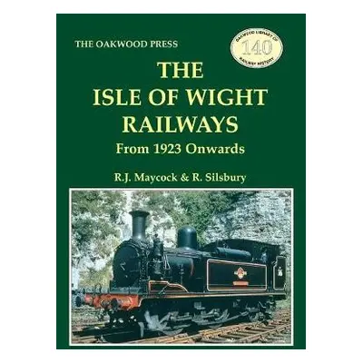 Isle of Wight Railway - Maycock, R.J. a Silsbury, R.