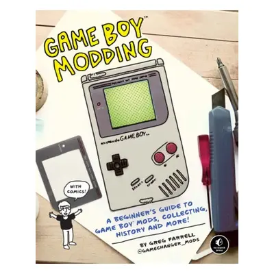 Game Boy Modding - Farrell, Greg