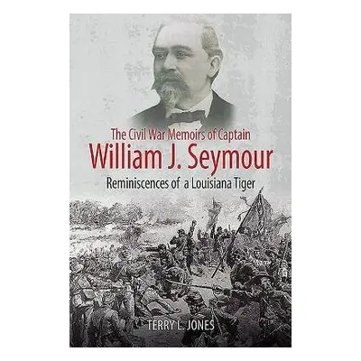 Civil War Memoirs of Captain William J. Seymour