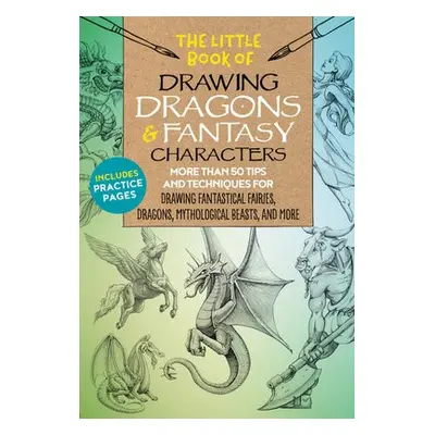 Little Book of Drawing Dragons a Fantasy Characters - Dobrzycki, Michael a Kythera of Anevern a 