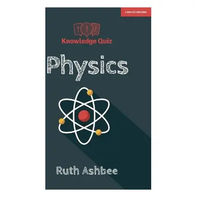 Knowledge Quiz: Physics - Ashbee, Ruth