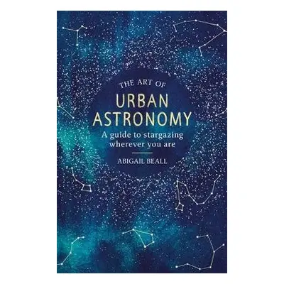 Art of Urban Astronomy - Beall, Abigail