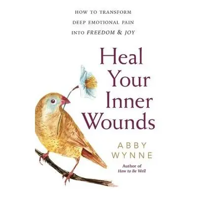 Heal Your Inner Wounds - Wynne, Abby