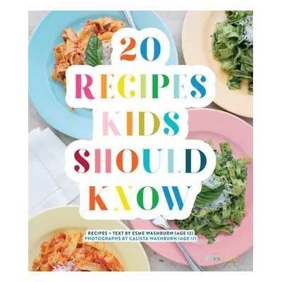 20 Recipes Kids Should Know - Washburn, Esme