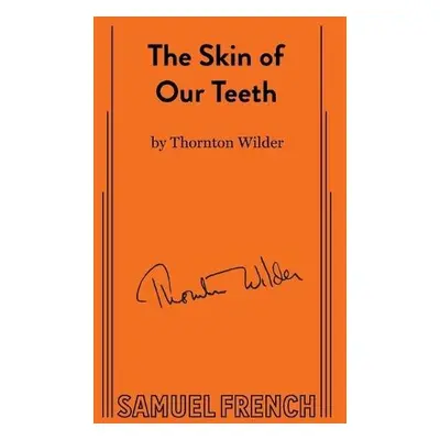 Skin of Our Teeth - Wilder, Thornton