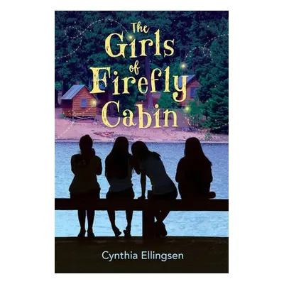 Girls of Firefly Cabin - Ellingsen, Cynthia