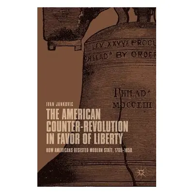 American Counter-Revolution in Favor of Liberty - Jankovic, Ivan