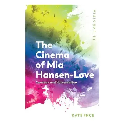 Cinema of Mia Hansen-Love - Ince, Kate