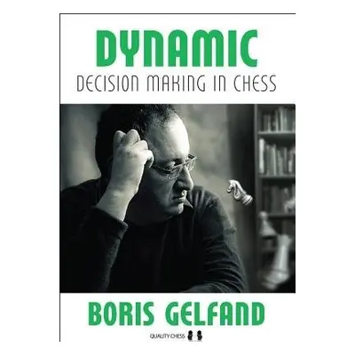 Dynamic Decision Making in Chess - Gelfand, Boris