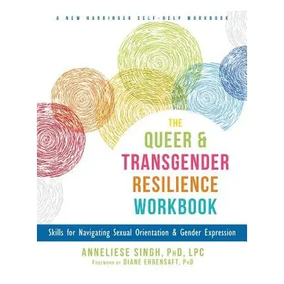 Queer and Transgender Resilience Workbook - Singh, Anneliese