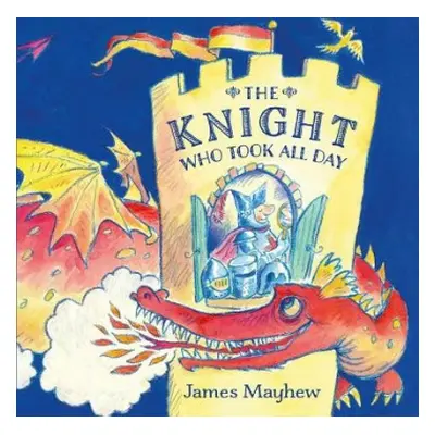 Knight Who Took All Day, The - Mayhew, James