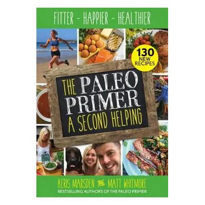 Paleo Primer: A Second Helping - Marsden, Keris a Whitmore, Matt