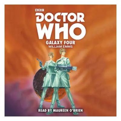 Doctor Who: Galaxy Four - Emms, William