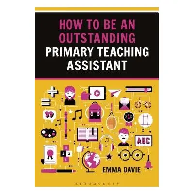 How to be an Outstanding Primary Teaching Assistant - Davie, Emma