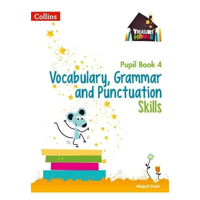 Vocabulary, Grammar and Punctuation Skills Pupil Book 4 - Steel, Abigail