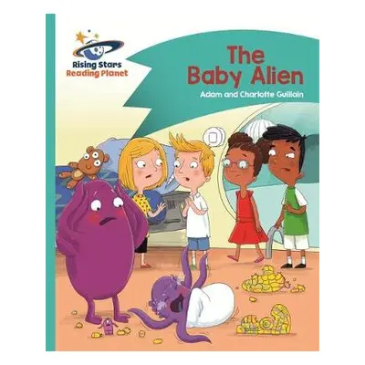 Reading Planet - The Baby Alien - Turquoise: Comet Street Kids - Guillain, Adam a Guillain, Char