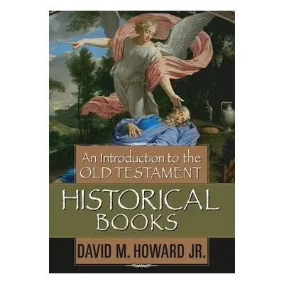 Introduction To The Old Testament Historical Books, An - Howard Jr., David M.