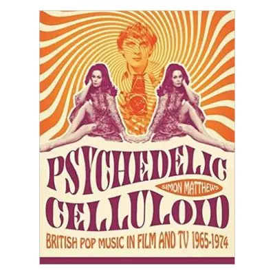 Psychedelic Celluloid - Matthews, Simon