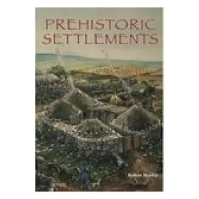 Prehistoric Settlements - Bewley, Robert