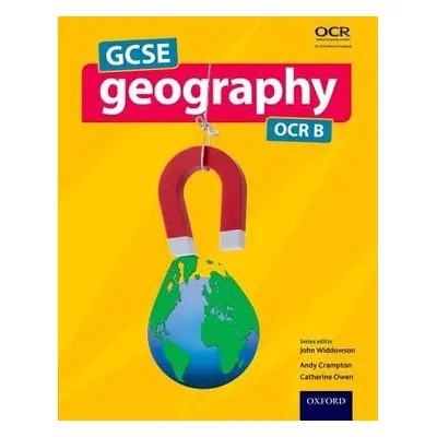 GCSE Geography OCR B Student Book - Widdowson, John a Crampton, Andrew a Owen, Catherine