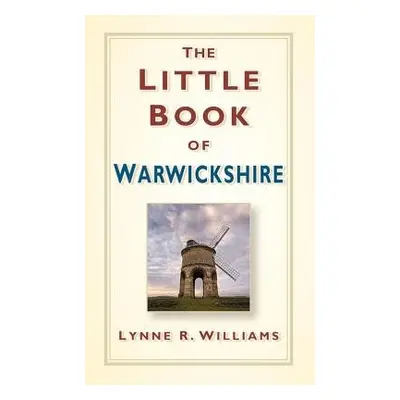 Little Book of Warwickshire - Williams, Lynne