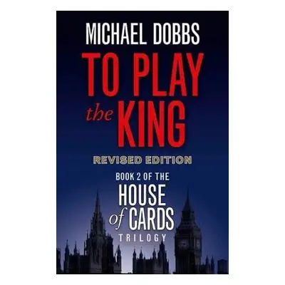 To Play the King - Dobbs, Michael