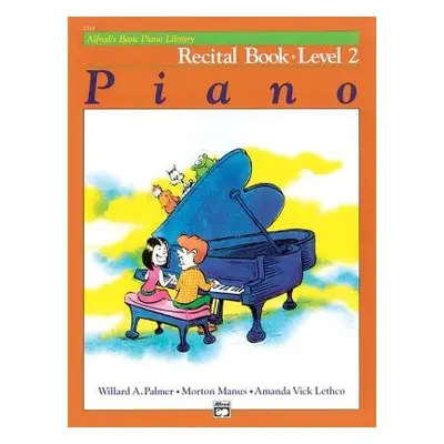 Alfred's Basic Piano Library Recital 2 - Palmer, Willard A a Manus, Morton a Lethco, Amanda Vick