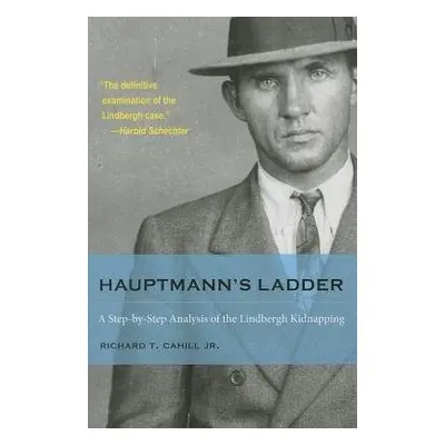 Hauptmann's Ladder - Jr., Richard T. Cahill