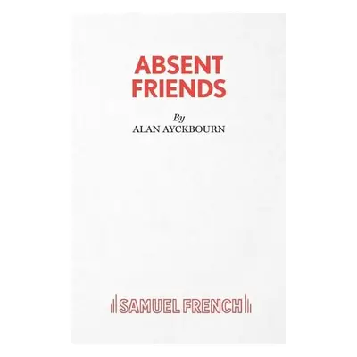 Absent Friends - Ayckbourn, Alan